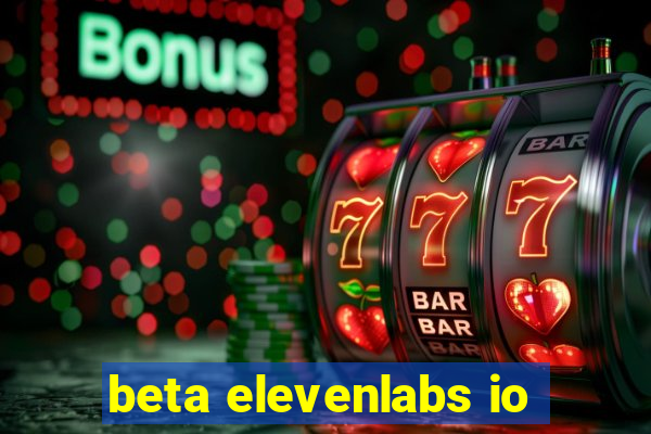 beta elevenlabs io